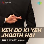 Keh Do Ki Yeh Jhooth Hai - Tell A Lie Day Special - Sarita Joshi Song Download